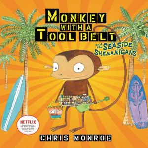 Monkey with a Tool Belt and the Seasi..., Chris Monroe
