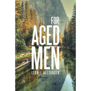 For Aged Men, Leon J. Alexander