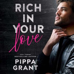 Rich in Your Love, Pippa Grant