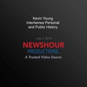 Kevin Young Intertwines Personal And ..., PBS NewsHour