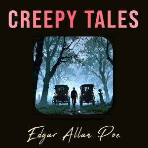 Creepy Tales, Edgar Allan Poe