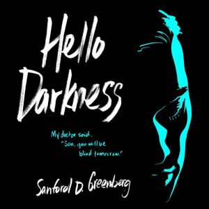 Hello Darkness, Sanford D. Greenberg