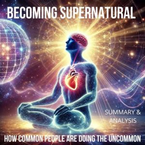 Becoming Supernatural How Common Peo..., Thomas Reed