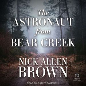 The Astronaut from Bear Creek, Nick Allen Brown