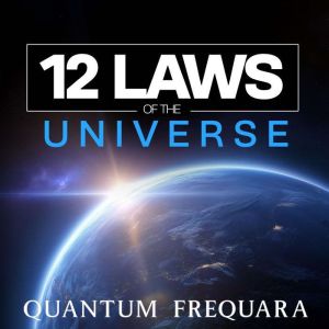 The 12 Laws of the Universe, Quantum Frequara