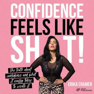 Confidence Feels Like Shit, Erika Cramer
