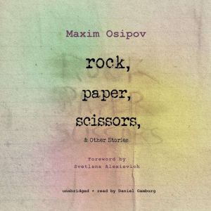 Rock, Paper, Scissors, and Other Stories, Maxim Osipov