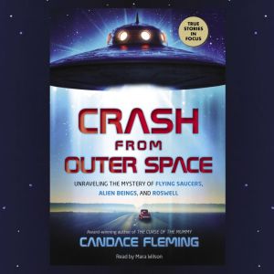 CRASH FROM OUTER SPACE UNRAVELING TH..., Candace Fleming