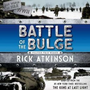 The Battle of the Bulge, Rick Atkinson