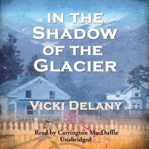 In the Shadow of the Glacier, Vicki Delany