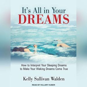 Its All in Your Dreams, Kelly Sullivan Walden