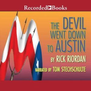 The Devil Went Down to Austin, Rick Riordan