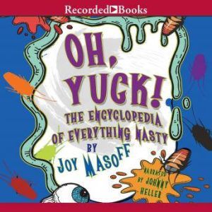 Oh Yuck! The Encyclopedia of Everythi..., Joy Masoff
