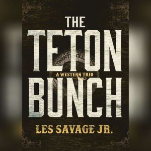 The Teton Bunch, Les Savage Jr.