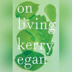 On Living, Kerry Egan