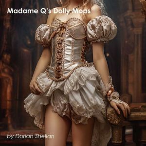 Madame Qs Dolly Mops, Dorian Shellan