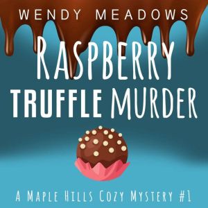Raspberry Truffle Murder, Wendy Meadows