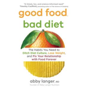 Good Food, Bad Diet, Abby Langer