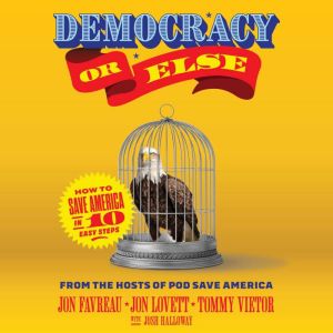 Democracy or Else, Jon Favreau