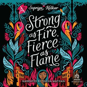 Strong as Fire, Fierce as Flame, Supriya Kelkar