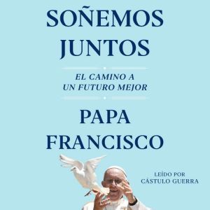 Soemos Juntos (Let Us Dream Spanish Edition): El camino a un Futuro mejor