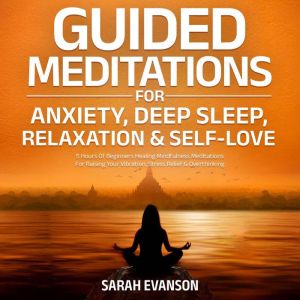 Guided Meditations For Anxiety, Deep ..., Sarah Evanson