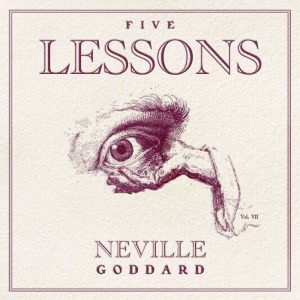 Five Lessons, Neville Goddard