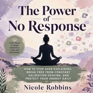The Power of No Response, Nicole Robbins