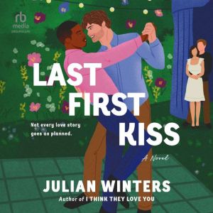Last First Kiss, Julian Winters