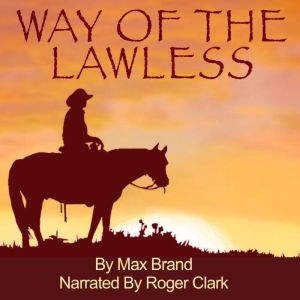 Way Of The Lawless, Max Brand