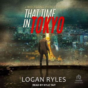 That Time in Tokyo, Logan Ryles