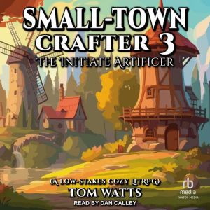 SmallTown Crafter 3, Tom Watts