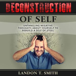 Deconstruction Of Self, Landon T. Smith
