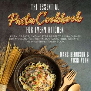 The Essential  Pasta Cookbook for Eve..., Marc Bennison