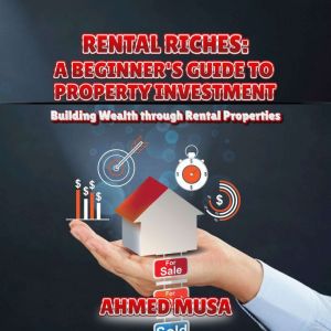 Rental Riches A Beginners Guide to ..., Ahmed Musa