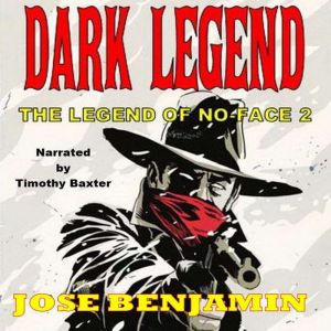 The Legend of No Face  Dark Legend, Jose Benjamin