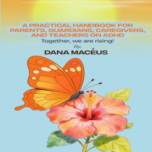 A Practical Handbook for Parents, Gua..., Dana Maceus