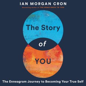 The Story of You: An Enneagram Journey to Becoming Your True Self, Ian Morgan Cron