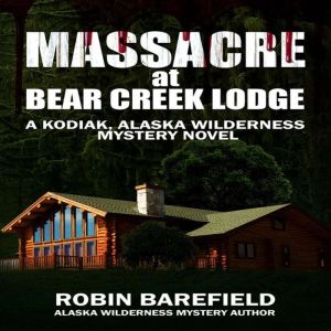 Massacre at Bear Creek Lodge, Robin Barefield