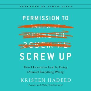 Permission to Screw Up, Kristen Hadeed