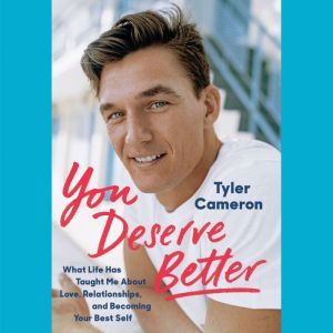 You Deserve Better, Tyler Cameron