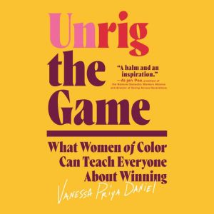 Unrig the Game: What Women of Color Can Teach Everyone About Winning