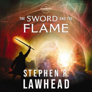 The Sword and the Flame, Stephen Lawhead