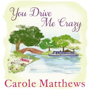 You Drive Me Crazy, Carole Matthews