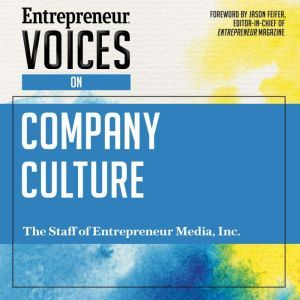 Entrepreneur Voices on Company Cultur..., Inc. The Staff of Entrepreneur Media