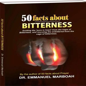 50 Facts About Bitterness, Dr Emmanuel Marboah