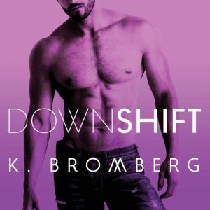 Down Shift, K. Bromberg