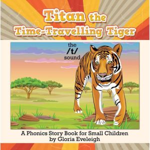 Titan the TimeTravelling Tiger, Gloria Eveleigh