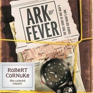 Ark Fever, Robert Cornuke