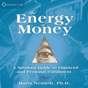 The Energy of Money, Maria Nemeth, PhD